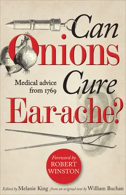Ceapa poate vindeca urechile bolnave?: Sfaturi medicale din 1769 - Can Onions Cure Ear-Ache?: Medical Advice from 1769