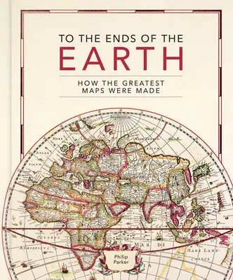 Până la capătul Pământului: Cum au fost realizate cele mai mari hărți - To the Ends of the Earth: How the Greatest Maps Were Made