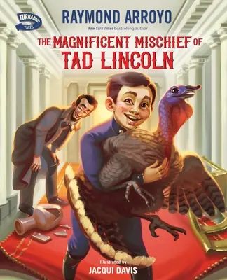 Năzdrăvăniile magnifice ale lui Tad Lincoln - The Magnificent Mischief of Tad Lincoln