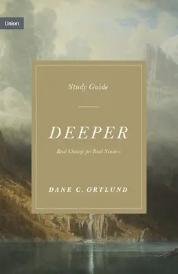 Ghid de studiu mai profund: Schimbare reală pentru păcătoși reali - Deeper Study Guide: Real Change for Real Sinners