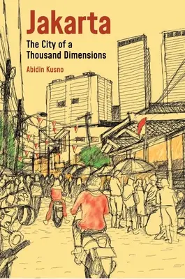 Jakarta: Orașul celor o mie de dimensiuni - Jakarta: City of a Thousand Dimensions