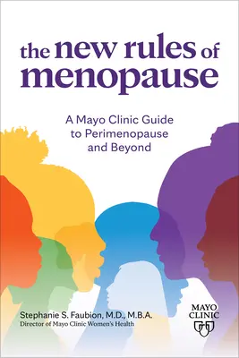 Noile reguli ale menopauzei: Un ghid Mayo Clinic pentru perimenopauză și dincolo de aceasta - The New Rules of Menopause: A Mayo Clinic Guide to Perimenopause and Beyond