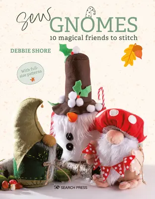 Sew Gnomes: 12 Magical Friends to Stitch (12 prieteni magici de cusut) - Sew Gnomes: 12 Magical Friends to Stitch