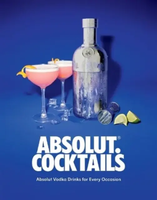 Absolut. Cocteiluri - Absolut Vodka Băuturi pentru orice ocazie - Absolut. Cocktails - Absolut Vodka Drinks For Every Occasion