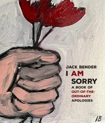 Îmi pare rău: Artă și scuze - I Am Sorry: Art and Apologies