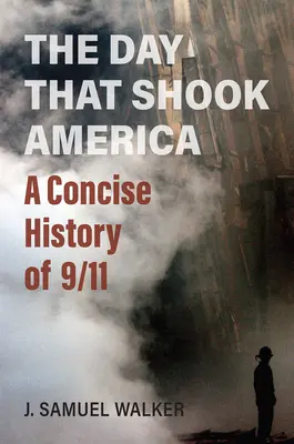 Ziua care a zguduit America: A Concise History of 9/11 - The Day That Shook America: A Concise History of 9/11