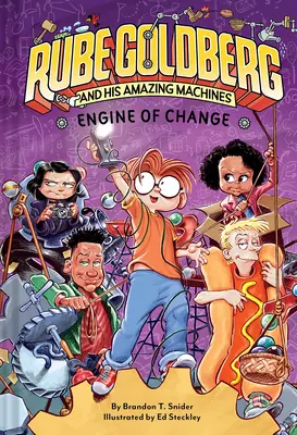 Motorul schimbării (Rube Goldberg and His Amazing Machines #3): Volumul 3 - Engine of Change (Rube Goldberg and His Amazing Machines #3): Volume 3