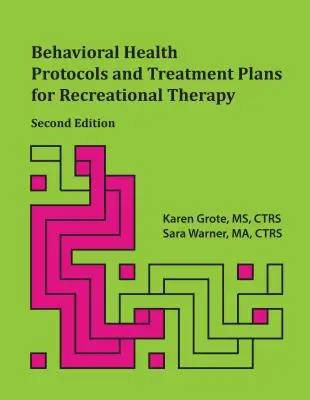 Protocoale de sănătate comportamentală și planuri de tratament pentru terapia recreațională, ediția a 2-a - Behavioral Health Protocols and Treatment Plans for Recreational Therapy, 2nd Edition