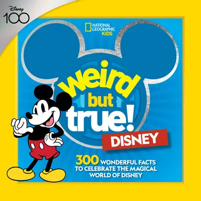 Ciudat, dar adevărat! Disney: 300 de fapte minunate pentru a sărbători magia Disney - Weird But True! Disney: 300 Wonderful Facts to Celebrate the Magic of Disney