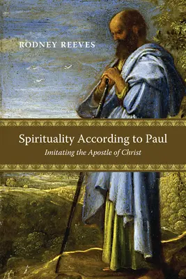 Spiritualitatea după Pavel: Imitându-l pe apostolul lui Hristos - Spirituality According to Paul: Imitating the Apostle of Christ