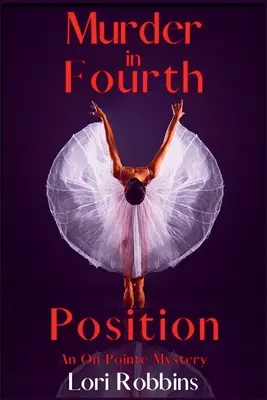 Crimă în poziția a patra: Un mister la vârf - Murder in Fourth Position: An On Pointe Mystery