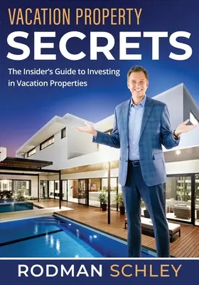 Secretele proprietăților de vacanță: Ghidul insiderului pentru a investi în proprietăți de vacanță - Vacation Property Secrets: The Insider's Guide to Investing in Vacation Properties