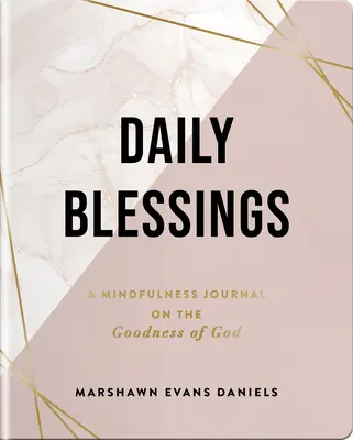 Binecuvântări zilnice: Un jurnal de mindfulness despre bunătatea lui Dumnezeu - Daily Blessings: A Mindfulness Journal on the Goodness of God