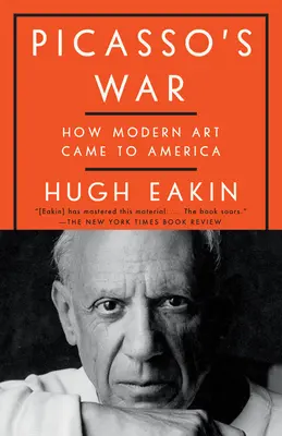 Războiul lui Picasso: Cum a ajuns arta modernă în America - Picasso's War: How Modern Art Came to America