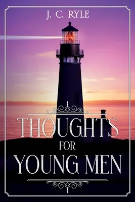Gânduri pentru bărbați tineri: Adnotat - Thoughts for Young Men: Annotated