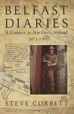 Jurnalele de la Belfast - Un artilerist în Irlanda de Nord 1971-74 - Belfast Diaries - A Gunner in Northern Ireland 1971-74