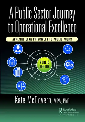 O călătorie a sectorului public către excelența operațională: Aplicarea principiilor Lean la politicile publice - A Public Sector Journey to Operational Excellence: Applying Lean Principles to Public Policy