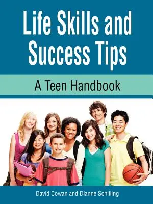 Abilități de viață și sfaturi de succes, un manual pentru adolescenți - Life Skills and Success Tips, a Teen Handbook