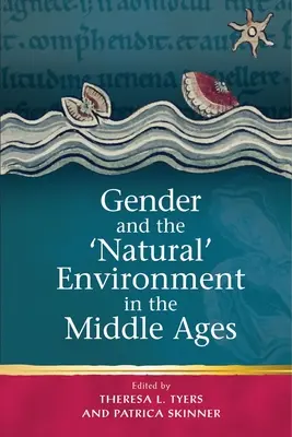 Genul și mediul „natural” în Evul Mediu - Gender and the 'Natural' Environment in the Middle Ages