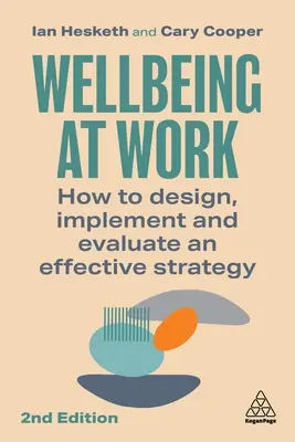 Bunăstarea la locul de muncă: Cum să concepeți, să implementați și să evaluați o strategie eficientă - Wellbeing at Work: How to Design, Implement and Evaluate an Effective Strategy