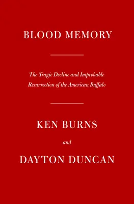 Memoria sângelui: Declinul tragic și învierea improbabilă a bivolului american (The Tragic Decline and Improbable Resurrection of the American Buffalo) - Blood Memory: The Tragic Decline and Improbable Resurrection of the American Buffalo
