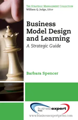Proiectarea și învățarea modelului de afaceri: Un ghid strategic - Business Model Design and Learning: A Strategic Guide