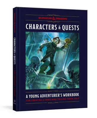 Characters & Quests (Dungeons & Dragons): Cartea de lucru a unui tânăr aventurier pentru a-și crea un erou și a-și spune povestea - Characters & Quests (Dungeons & Dragons): A Young Adventurer's Workbook for Creating a Hero and Telling Their Tale