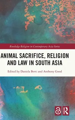 Sacrificiul animalelor, religia și dreptul în Asia de Sud - Animal Sacrifice, Religion and Law in South Asia