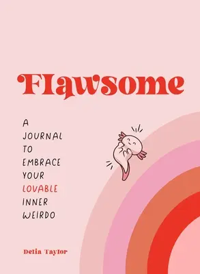Flawsome: Un jurnal pentru a-ți îmbrățișa ciudățenia interioară adorabilă - Flawsome: A Journal to Embrace Your Lovable Inner Weirdo