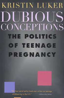 Concepții dubioase: Politica sarcinii la adolescente: The Politics of Teenage Pregnancy - Dubious Conceptions: The Politics of Teenage Pregnancy