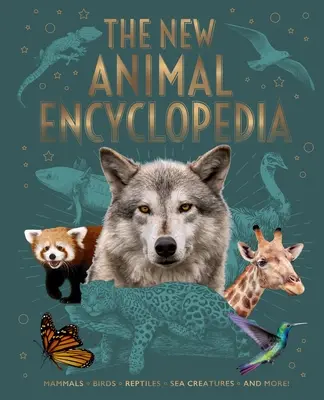 Noua enciclopedie a animalelor: Mamifere, păsări, reptile, creaturi marine și multe altele! - The New Animal Encyclopedia: Mammals, Birds, Reptiles, Sea Creatures, and More!