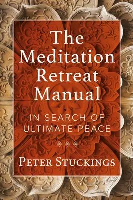 Manualul de meditație în retragere: În căutarea păcii supreme - The Meditation Retreat Manual: In Search of Ultimate Peace