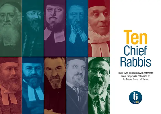 Zece rabini șefi: Viețile lor ilustrate cu artefacte din colecția privată a profesorului David Latchman - Ten Chief Rabbis: Their Lives Illustrated with Artefacts from the Private Collection of Professor David Latchman