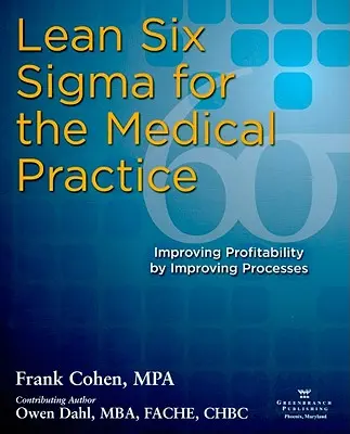 Lean Six SIGMA pentru cabinetul medical: Creșterea profitabilității prin îmbunătățirea proceselor - Lean Six SIGMA for the Medical Practice: Improving Profitability by Improving Processes
