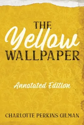 The Yellow Wallpaper: Ediție adnotată cu puncte cheie și ghid de studiu - The Yellow Wallpaper: Annotated Edition with Key Points and Study Guide