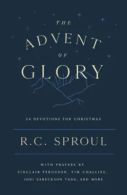 Adventul gloriei: 24 de devoțiuni pentru Crăciun - The Advent of Glory: 24 Devotions for Christmas