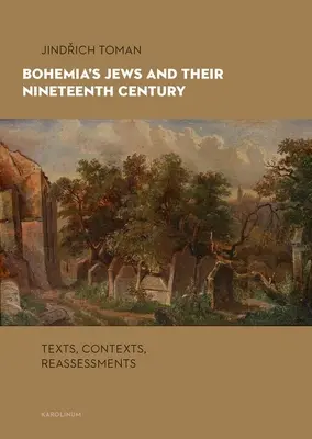 Evreii din Boemia și secolul lor al XIX-lea: Texte, contexte, reevaluări - Bohemia's Jews and Their Nineteenth Century: Texts, Contexts, Reassessments