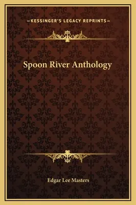 Spoon River Anthology (Antologie Spoon River) - Spoon River Anthology