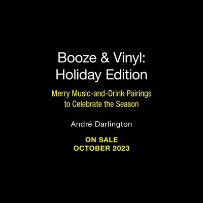 Un Crăciun Booze & Vinyl: Împerecheri vesele de muzică și băutură pentru a sărbători sezonul - A Booze & Vinyl Christmas: Merry Music-And-Drink Pairings to Celebrate the Season