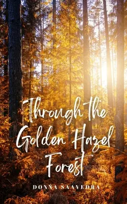 Prin pădurea de alune aurii - Through the Golden Hazel Forest