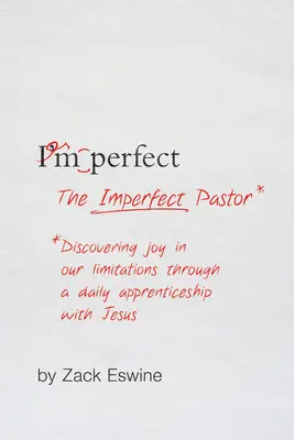 Pastorul imperfect: Descoperirea bucuriei în limitele noastre prin intermediul unei ucenicii zilnice cu Isus - The Imperfect Pastor: Discovering Joy in Our Limitations Through a Daily Apprenticeship with Jesus