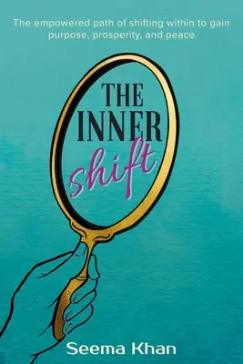 The Inner Shift: The Empowered Path of Shifting Within to Gain Purpose, Prosperity, and Peace (Calea împuternicită a schimbării interioare pentru a obține scop, prosperitate și pace) - The Inner Shift: The Empowered Path of Shifting Within to Gain Purpose, Prosperity, and Peace