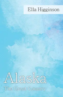 Alaska - Marea țară - Alaska -The Great Country