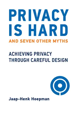 Confidențialitatea este dificilă și alte șapte mituri: Obținerea confidențialității prin proiectare atentă - Privacy Is Hard and Seven Other Myths: Achieving Privacy Through Careful Design