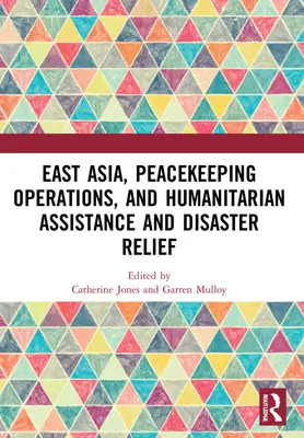Asia de Est, operațiuni de menținere a păcii, asistență umanitară și ajutor în caz de dezastre - East Asia, Peacekeeping Operations, and Humanitarian Assistance and Disaster Relief