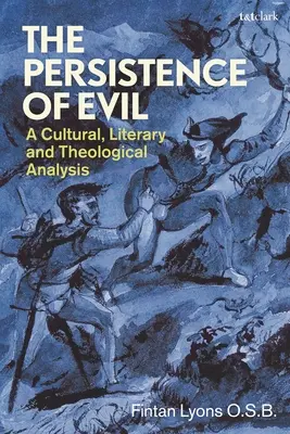 Persistența răului: o analiză culturală, literară și teologică - The Persistence of Evil: A Cultural, Literary and Theological Analysis