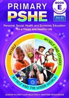Primary PSHE - Educație personală, socială, economică și de sănătate pentru o viață fericită și sănătoasă - Primary PSHE - Personal, Social, Health and Economic Education for a Happy and Healthy Life