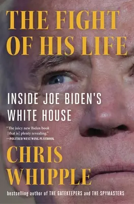 Lupta vieții sale: în interiorul Casei Albe a lui Joe Biden - The Fight of His Life: Inside Joe Biden's White House