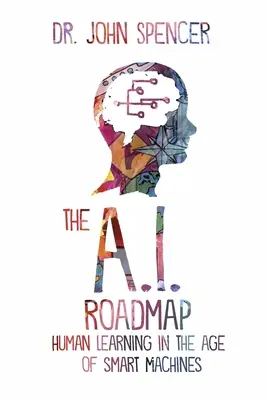 Foaia de parcurs A.I.: Învățarea umană în era mașinilor inteligente - The A.I. Roadmap: Human Learning in the Age of Smart Machines