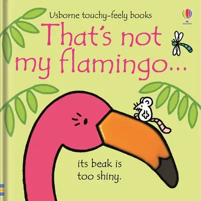 Ăsta nu e Flamingo al meu... - That's Not My Flamingo...